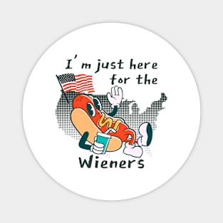 I'm Just Here For The Wieners Magnet